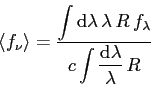 \begin{displaymath}
\langle f_{\nu} \rangle =
\frac{\displaystyle\int\mathrm{d}...
...da}}
{c\displaystyle\int\frac{\mathrm{d}\lambda}{\lambda}\,R}
\end{displaymath}