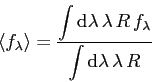 \begin{displaymath}
\langle f_{\lambda} \rangle =
\frac{\displaystyle\int\mathr...
...f_{\lambda}}
{\displaystyle\int\mathrm{d}\lambda\,\lambda\,R}
\end{displaymath}
